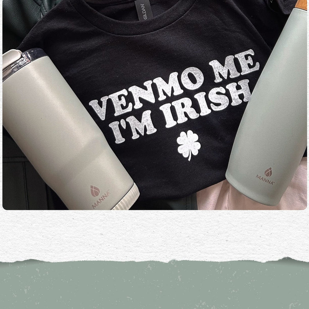 Two green water bottles next to a "Venmo me I'm Irish shirt."